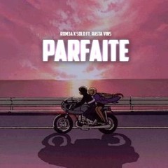 ROM3A X SOLO ft. RASTA VIN'S - PARFAITE [CHILL]