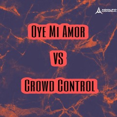 Oye Mi Amor(DEORRO Edit) VS  Crowd Control