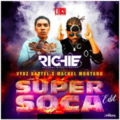 VYBZ KARTEL/MACHEL MONTANO - SUPER SOCA [RICHIE'S EDIT] [IG: @DJRICHIENMS]