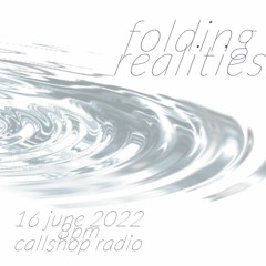 Folding Realities w/ John Horton 16.06.22