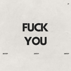 DNTSTP - Fuck You