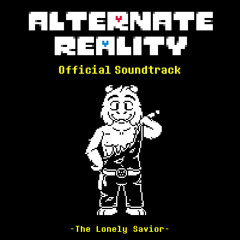[Undertale AU - Alternate Reality] The Lonely Savior ₍₂₀₁₉₎