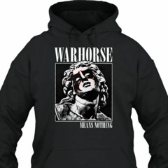 Warhorse Means Nothing T-Shirt