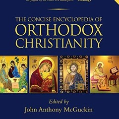 FREE EBOOK 📌 The Concise Encyclopedia of Orthodox Christianity by  John Anthony McGu