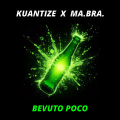 KUANTIZE X MA.BRA. - Bevuto Poco (Ma.Bra. Club Mix) 140 Bpm (C) Maurizio Braccagni