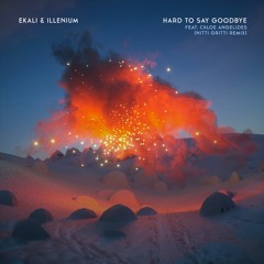 Ekali & Illenium - Hard To Say Goodbye (Nitti Gritti Remix)