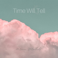Time Will Tell