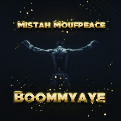 Mistah Moufpeace-Boommyaye