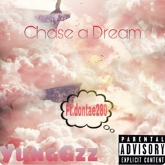 Chase a Dream (Ft. dontae280)