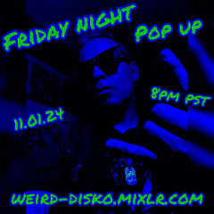 Friday Night Pop Up - wEird disKo live on Mixlr 11.01.24