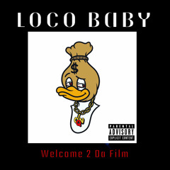 Loco Baby - Welcome 2 Da Film (Prod. MikeDexclusive)