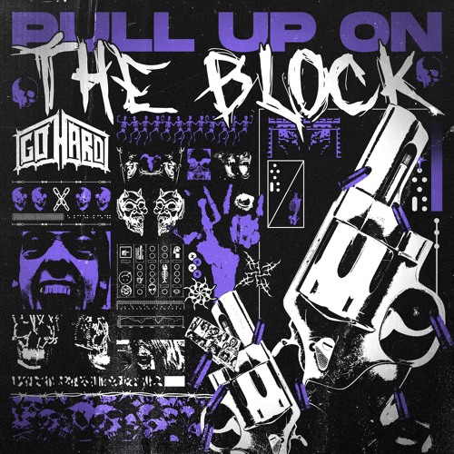 GO HARD - PULL UP ON THE BLOCK