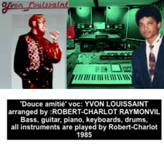 'Douce amitié' voc: Yvon Louissant. Arr: Robert-Charlot Raymonvil