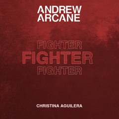 Christina Aguilera - Fighter (Andrew Arcane Remix)