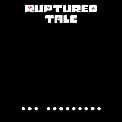 [UndertaleAU] Rupturedtale - ••• •••••••••