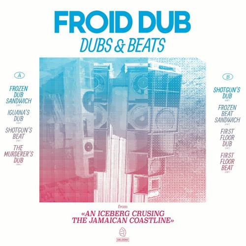 DEL10_ FROID DUB_ DUBS & BEATS from an iceberg crusing the jamaican coastline.