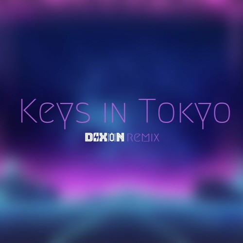 Keys In Tokyo (Remix)