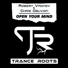 Robert Vadney & Chris Oblivion - Open Your Mind (Original Mix)