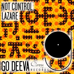 Lazare "Not Control" (Out On Go Deeva Records Classy)