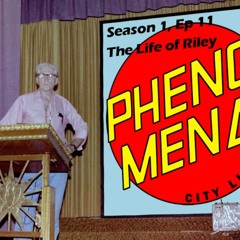 Phenomena City Limits S01E11 - The Life of Riley OR Mr. Crabb's Wild Ride