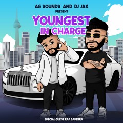 Youngest In Charge - AG Sounds & DJ Jax (Special Guest Raf Saperra)