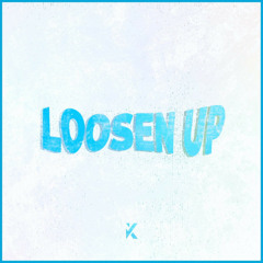 Loosen Up