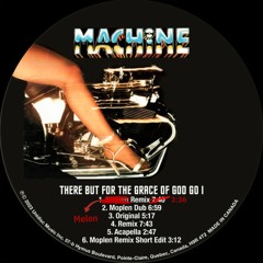 Machine - There But for the Grace of God Go I (Melon Remix)