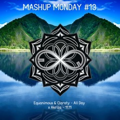 Equanimous & Claraty - All Day x Akriza - 11:11 (Equanimous Mashup)