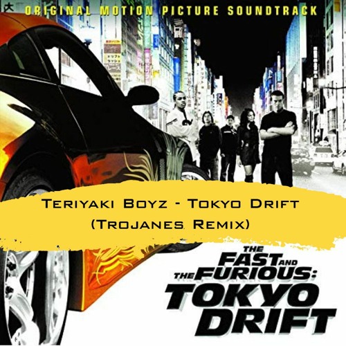 Stream Teriyaki Boyz - Tokyo Drift (Trojanes Remix) by TrojanES | Listen  online for free on SoundCloud