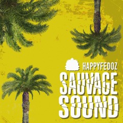 HAPPYFEDOZ - Sauvage Sound [Exclusive Release]