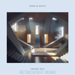 Zedd & Griff - Inside Out (RETROSPEKT REMIX)
