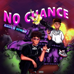 ZHILI SHIMIZU X KENNY DEX - NO CHANCE(prod by zhili shimizu)