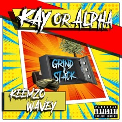 KayOrAlpha Ft Keemzo Wavey - Grind N Stack