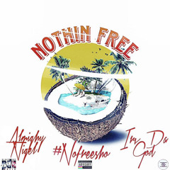 Nothin Free- #NOFREESHO x Almighy Nigel x Irv Da God (Prod by DewhitOnTheBeat)