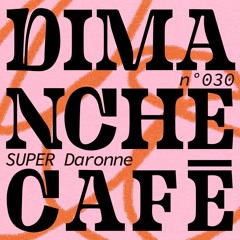 AMPLITUDES invite SUPER Daronne - Dimanche Café N°030