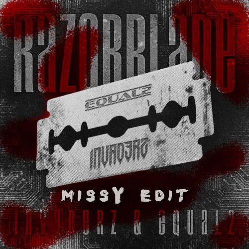 INVADERZ & EQUAL2 - RAZORBLADE (MISSY EDIT) *FREE DOWNLOAD*