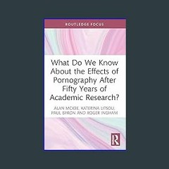 [PDF] 💖 What Do We Know About the Effects of Pornography After Fifty Years of Academic Research? (