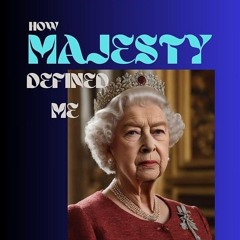 ⚡Audiobook🔥 HOW MAJESTY DEFINED ME : The Life and Reign of Queen Elizabeth II