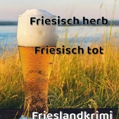 ⭐ READ EPUB Friesisch herb Friesisch tot Full Online