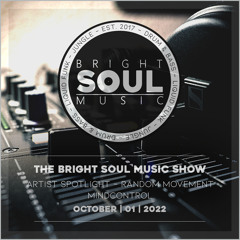 The Bright Soul Music Show | Artist Spotlight - Random Movement | October 1st 2022 - Mindcontrol