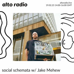 social schemata w/ Jake Mehew - 19.02.23