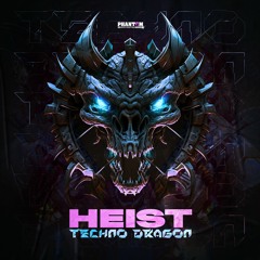 HEIST - TECHNO DRAGON [24/04/2023)