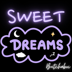 BUTCHABOI - SWEET DREAMS