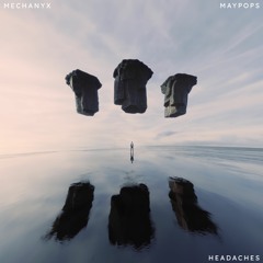 MECHANYX & Maypops - Headaches