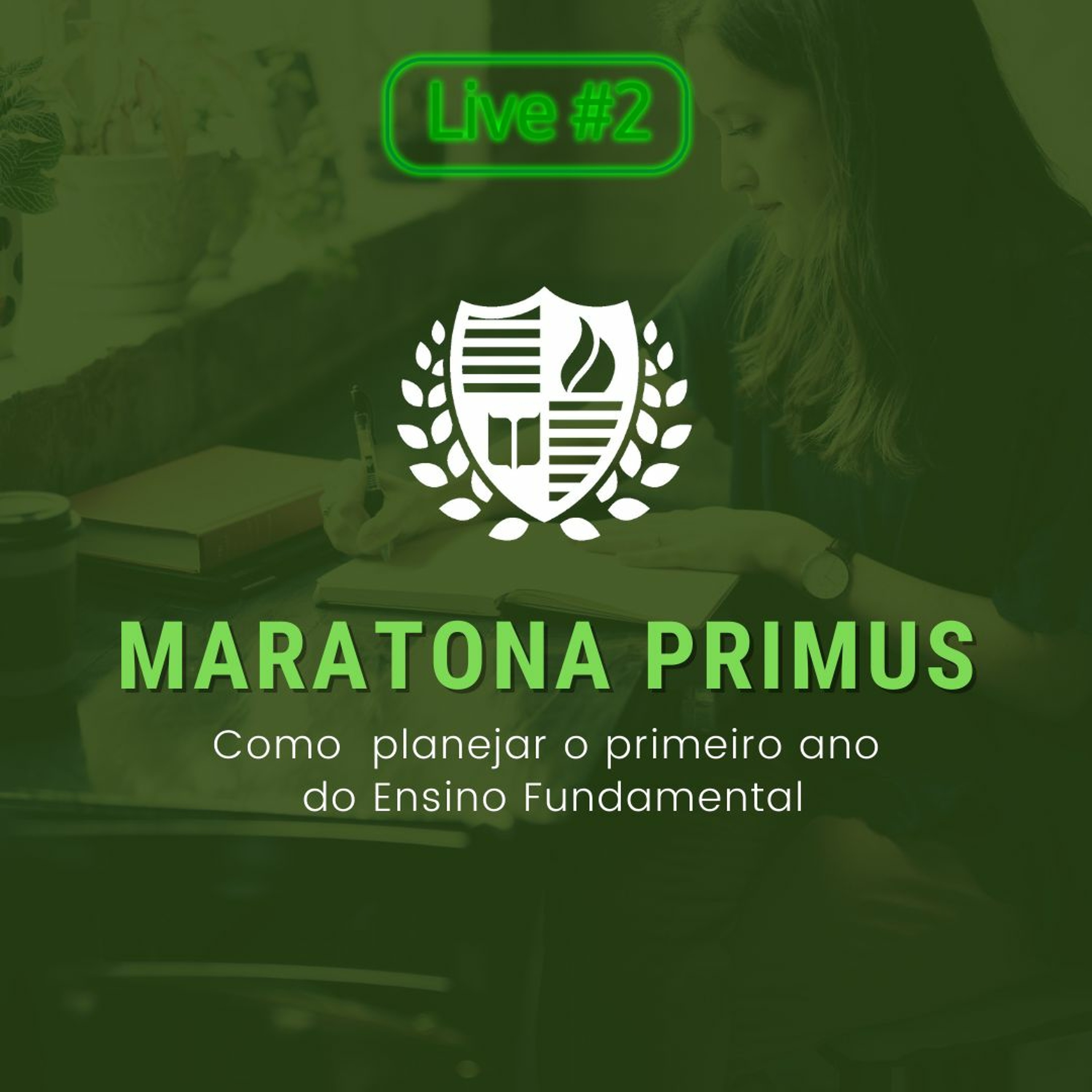 #MaratonaPrimus - Como Planejar o Primeiro Ano do Ensino Fundamental | Live 2 episode artwork