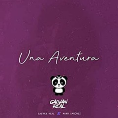 Galvan Real - Una Aventura (Dj Salva Garcia & Alex Melero 2020 Edit)