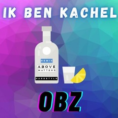 OBZ - Ik Ben Kachel (Above Matters Remix)