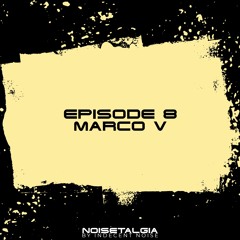 Noisetalgia Podcast 008: Marco V