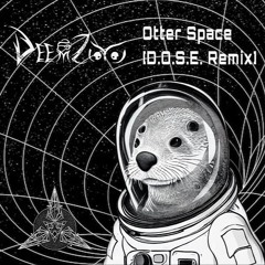 DeemZoo - Otter Space [D.O.S.E. Remix]