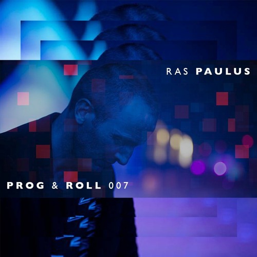 PROG & ROLL 007 mixed by RAS PAULUS (Progressive House)